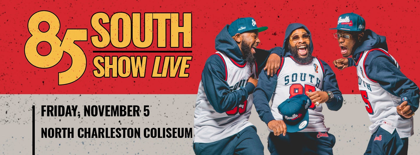 The 85 South Show Live North Charleston Coliseum & Performing Arts Center
