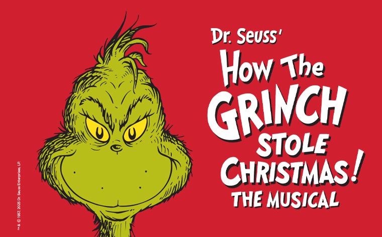 More Info for DR. SEUSS' HOW THE GRINCH STOLE CHRISTMAS! THE MUSICAL